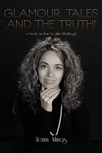 Glamour, Tales and the Truth!: A Book on How to Slim Effortlessly