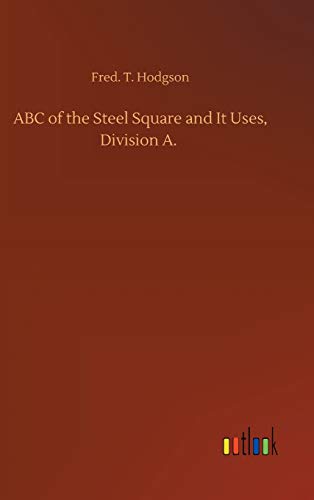 ABC of the Steel Square and It Uses, Division A.