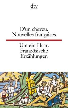 D'un cheveu Um ein Haar: Nouvelles françaises du XXème siècle Französische Erzählungen aus dem 20. Jahrhundert