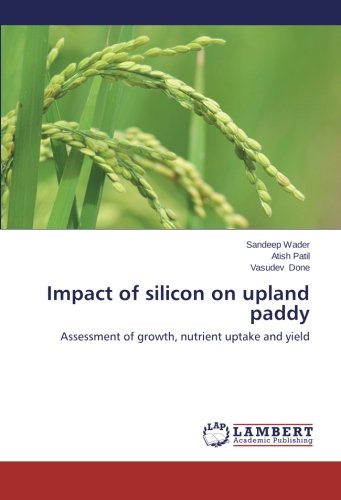 Impact of silicon on upland paddy: Assessment of growth, nutrient uptake and yield