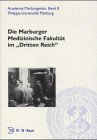 Die Marburger Medizinische Fakultät im Dritten Reich (Academia Marburgensis, Band 8)