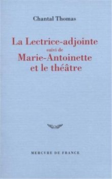 La lectrice adjointe. Marie-Antoinette et le théâtre