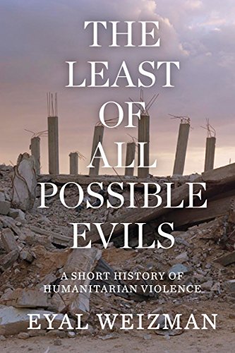 The Least of All Possible Evils: A Short History of Humanitarian Violence