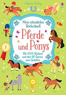 Mein extradickes Stickerbuch: Pferde und Ponys: Mit 1000 Stickern und über 20 Szenen zum Gestalten