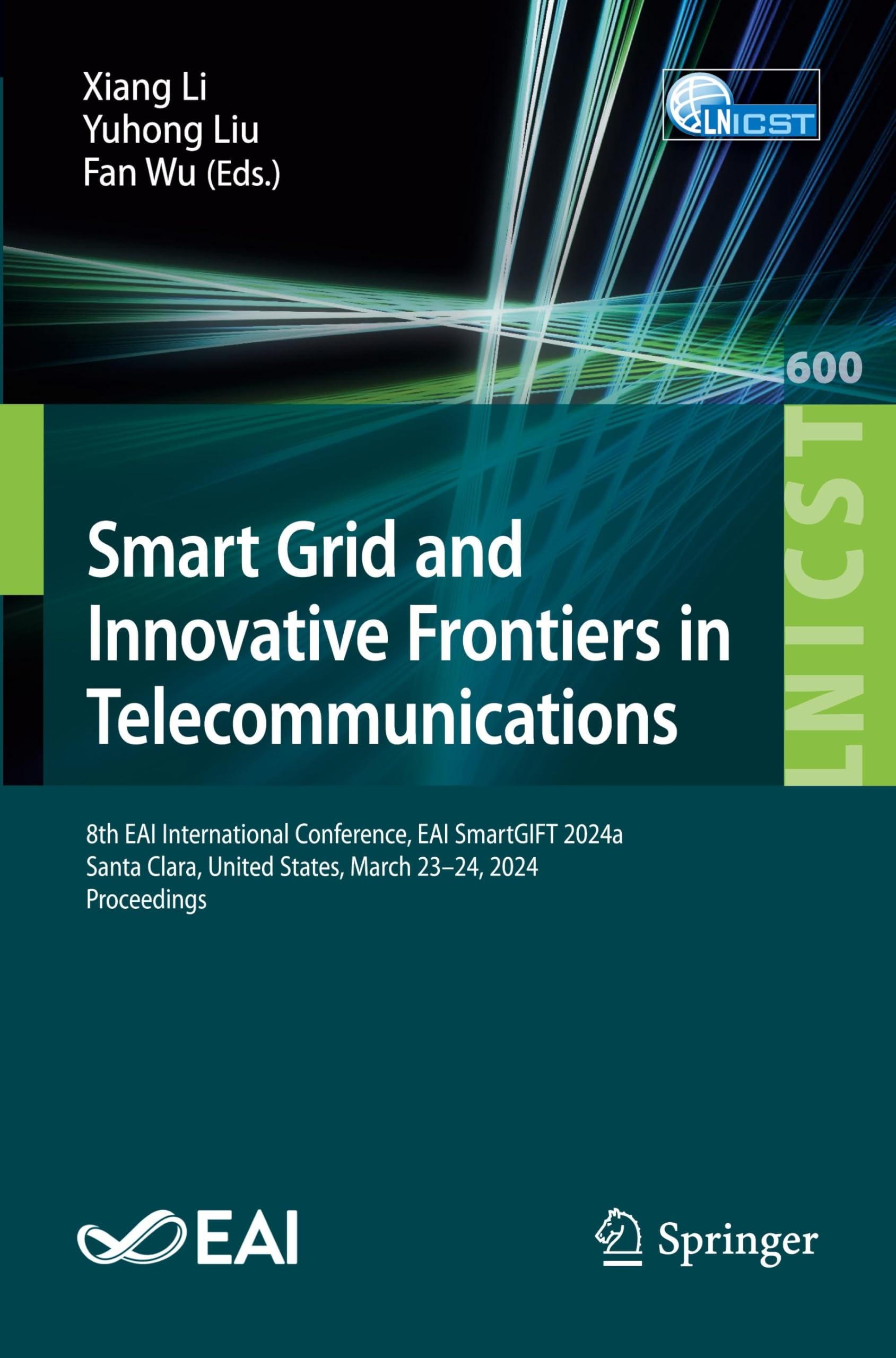 Smart Grid and Innovative Frontiers in Telecommunications: 8th EAI International Conference, EAI SmartGIFT 2024a, Santa Clara, United States, March ... and Telecommunications Engineering, Band 600)