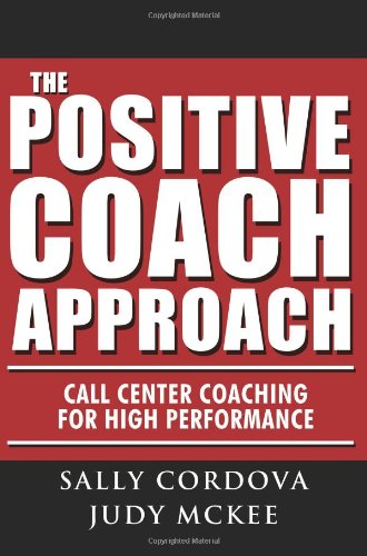 The Positive Coach Approach: Call Center Coaching for High Performance