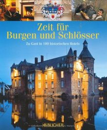 Zeit für Burgen und Schlösser. Zu Gast in 100 historischen Hotels