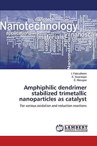 Amphiphilic dendrimer stabilized trimetallic nanoparticles as catalyst: For various oxidation and reduction reactions