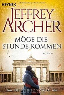 Möge die Stunde kommen: Die Clifton Saga 6 - Roman von Archer, Jeffrey | Buch | Zustand sehr gut