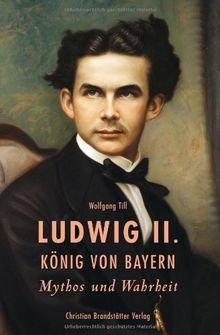 Ludwig II. König von Bayern - Mythos und Wahrheit von Wolfgang Till | Buch | Zustand sehr gut