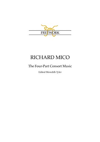 Richard Mico: The Four-Part Consort Music (Fe, Band 7)