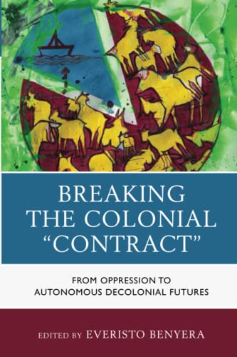 Breaking the Colonial Contract: From Oppression to Autonomous Decolonial Futures