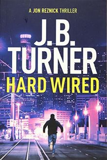 Hard Wired (A Jon Reznick Thriller, Band 3)