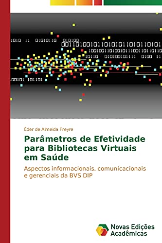 Parâmetros de Efetividade para Bibliotecas Virtuais em Saúde: Aspectos informacionais, comunicacionais e gerenciais da BVS DIP