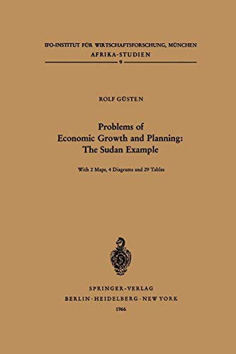 Problems of Economic Growth and Planning :The Sudan Example: Some Aspekts and Implications of the Current Ten Year Plan (Afrika-Studien): Some aspects ... Ten Year Plan (Afrika-Studien, 9, Band 9)