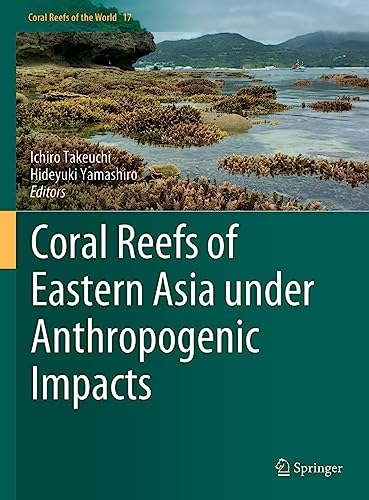 Coral Reefs of Eastern Asia under Anthropogenic Impacts (Coral Reefs of the World, 17, Band 17)