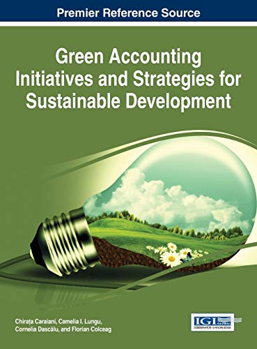Green Accounting Initiatives and Strategies for Sustainable Development (Advances in Finance, Accounting, and Economics)