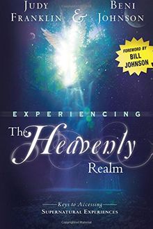 Experiencing the Heavenly Realm: Keys to Accessing Supernatural Experiences