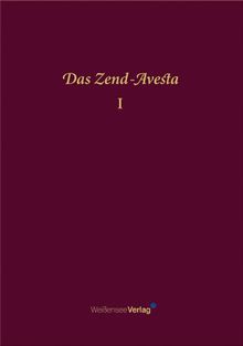 Das Zend-Avesta: (Band I und II)