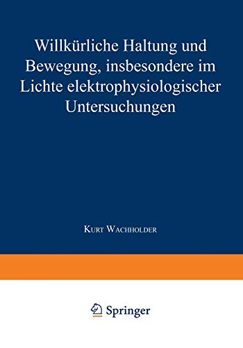 Willkürliche Haltung und Bewegung, insbesondere im Lichte elektrophysiologischer Untersuchungen