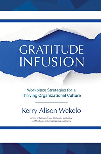 Gratitude Infusion: Workplace Strategies for a Thriving Organizational Culture