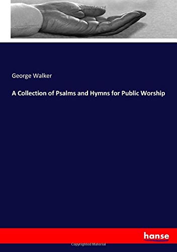 A Collection of Psalms and Hymns for Public Worship