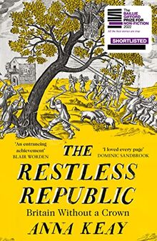 The Restless Republic: Shortlisted for the Baillie Gifford Prize for Non-Fiction 2022