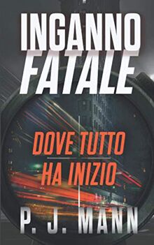 Inganno Fatale: Dove tutto ha inizio Vol. 1 (Inganno Fatale (Trilogia), Band 1)