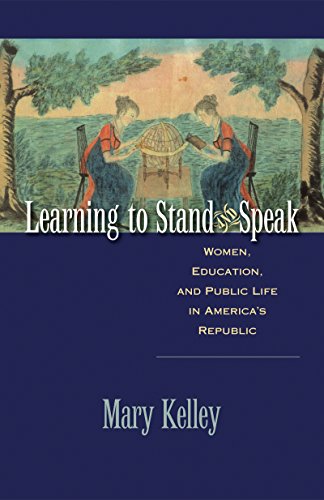 Learning to Stand and Speak: Women, Education, and Public Life in America's Republic (Published by the Omohundro Institute of Early American History ... and the University of North Carolina Press)
