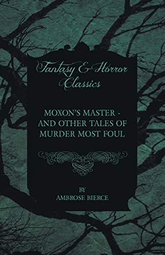 Moxon's Master and other Tales of Murder Most Foul