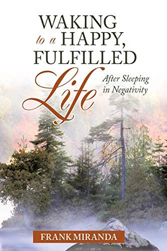 Waking to a Happy, Fulfilled Life: After Sleeping in Negativity