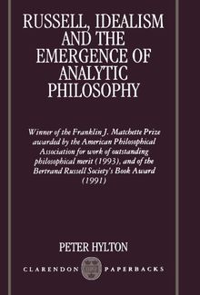 Russell, Idealism, And The Emergence Of Analytic Philosophy (Clarendon Paperbacks)