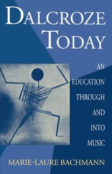 Dalcroze Today: An Education through and into Music (Clarendon Paperbacks)