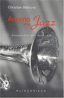 Adorno et le jazz : analyse d'un déni esthétique