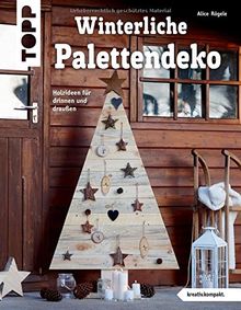 Winterliche Palettendeko (kreativ.kompakt): Holzideen für drinnen und draußen