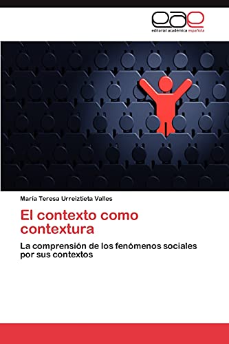 El contexto como contextura: La comprensión de los fenómenos sociales por sus contextos