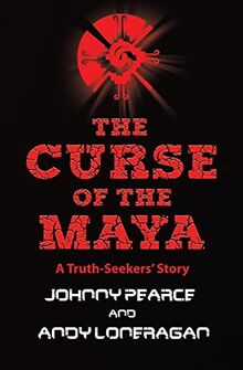 The Curse of the Maya (A Truth-Seekers' Story, Band 1)