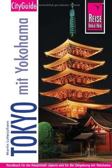 Reise Know-How CityGuide Tokyo mit Yokohama: Reiseführer für individuelles Entdecken: Handbuch für die Hauptstadt Japans und für die Umgebung mit Yokohama