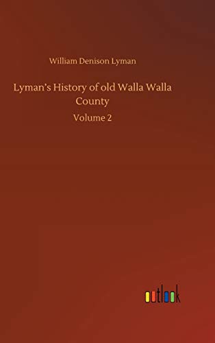Lyman's History of old Walla Walla County: Volume 2