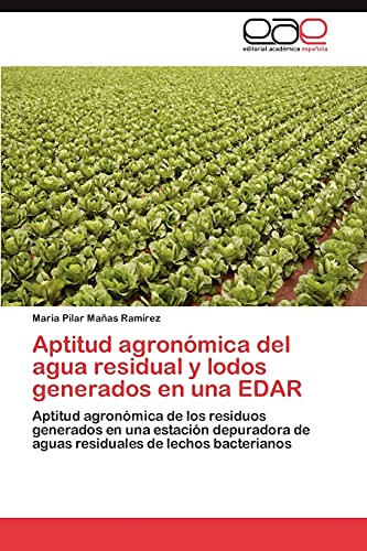 Aptitud agronómica del agua residual y lodos generados en una EDAR: Aptitud agronómica de los residuos generados en una estación depuradora de aguas residuales de lechos bacterianos