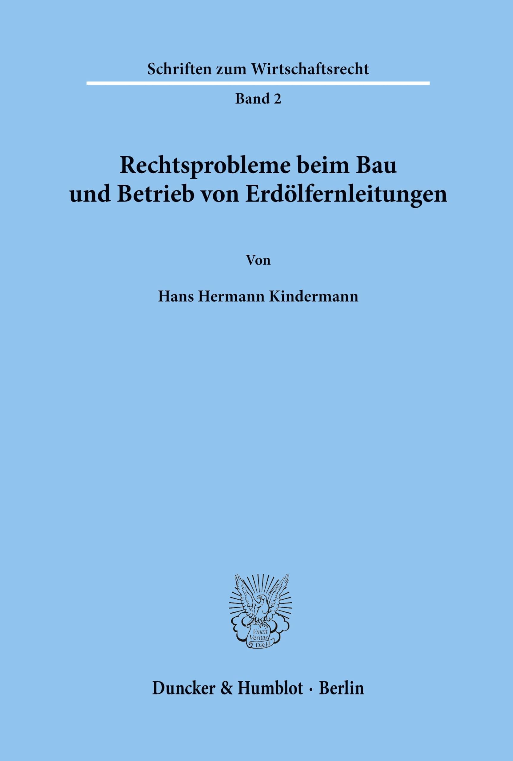 Rechtsprobleme beim Bau und Betrieb von Erdölfernleitungen. (Schriften zum Wirtschaftsrecht, Band 2)