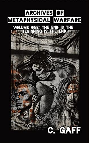 The Archives of Metaphysical Warfare: The End is the Beginning is the End