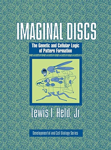 Imaginal Discs: The Genetic and Cellular Logic of Pattern Formation (Developmental and Cell Biology Series, Band 39)