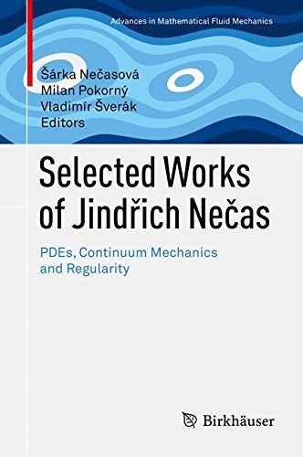 Selected Works of Jindřich Nečas: PDEs, Continuum Mechanics and Regularity (Advances in Mathematical Fluid Mechanics)