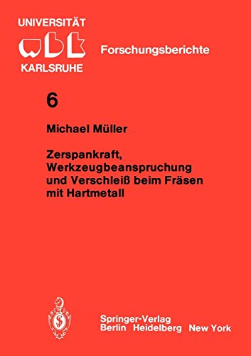 Zerspankraft, Werkzeugbeanspruchung und Verschleiß beim Fräsen mit Hartmetall (WBK-Forschungsberichte aus dem Institut für Werkzeugmaschinen und Betriebstechnik der Universität Karlsruhe, 6, Band 6)