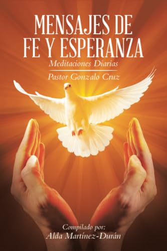 MENSAJES DE FE Y ESPERANZA: Meditaciones Diarias