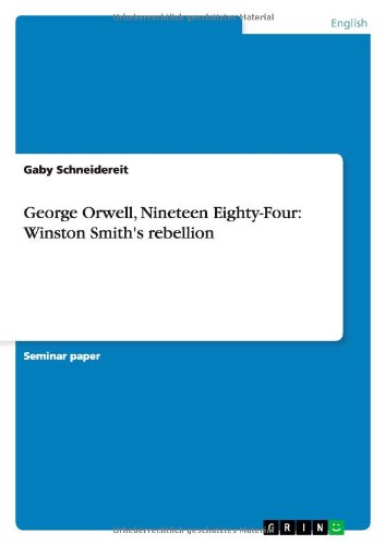 George Orwell, Nineteen Eighty-Four: Winston Smith's rebellion