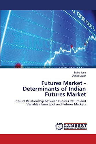 Futures Market - Determinants of Indian Futures Market: Causal Relationship between Futures Return and Variables from Spot and Futures Markets