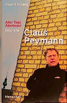 Claus Peymann - Aller Tage Abenteuer: Biografie