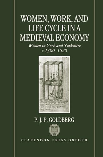 Women, Work, and Life Cycle in a Medieval Economy: Women in York and Yorkshire C.1300-1520 (Oxford University Press Academic Monograph Reprints)